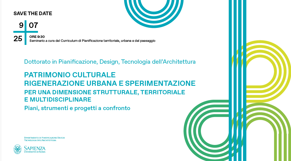 Seminario didattico tematico del Dottorato PDTA "Patrimonio culturale, rigenerazione urbana e sperimentazione. Per una dimensione strutturale, territoriale e multidisciplinare. Piani, strumenti e progetti"  - 9 Luglio