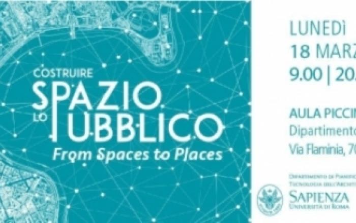  Convegno internazionale “Costruire lo spazio pubblico. From Spaces to Places”, 