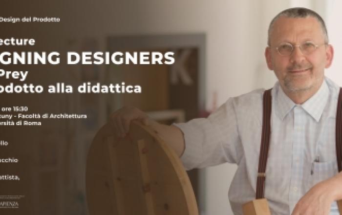 Open Lecture - DESIGNING DESIGNERS - Kuno Prey dal prodotto alla didattica