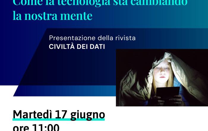 Rivista CIVILTÀ DEI DATI. “Possibili effetti collaterali - Come la tecnologia sta cambiando la nostra mente”
