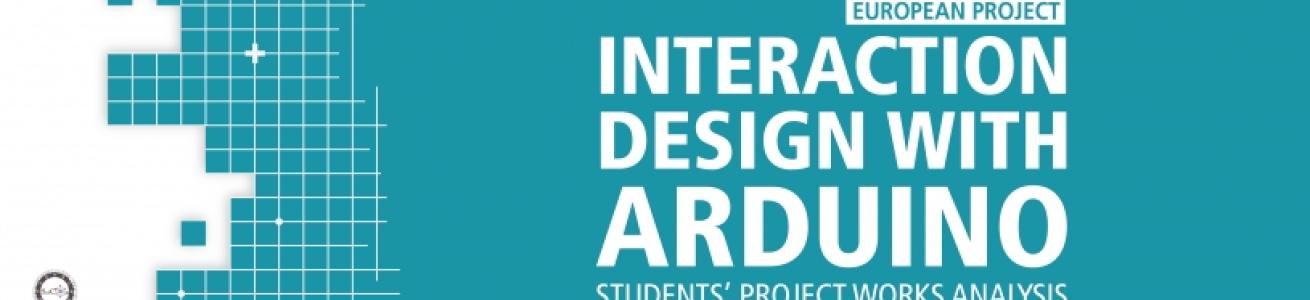 INTERACTION DESIGN WITH ARDUINO. STUDENT'S PROJECT WORKS ANALYSIS